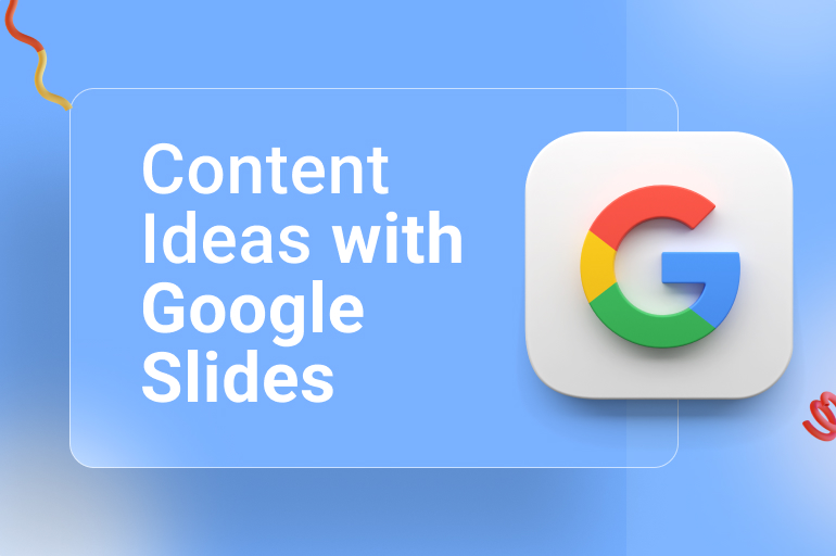 content ideas with Google Slides