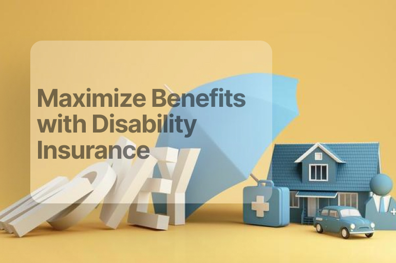 maximize benefits disability insurance